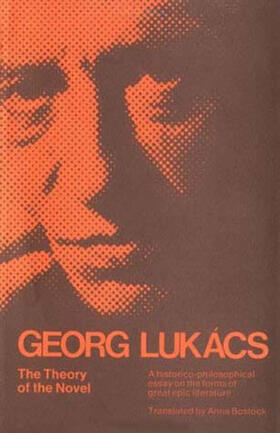 Lukács |  The Theory of the Novel: A Historico-Philosophical Essay on the Forms of Great Epic Literature | Buch |  Sack Fachmedien