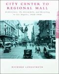 Longstreth |  City Center to Regional Mall - Architecture, the Automobile & the Retailing on Los Angeles 1920-1950 | Buch |  Sack Fachmedien
