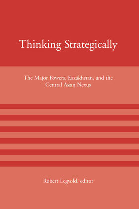 Legvold |  Thinking Strategically: The Major Powers, Kazakhstan, and the Central Asian Nexus | Buch |  Sack Fachmedien