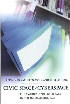 Redmond Kathleen Molz and Phyllis Dain |  Civic Space/Cyberspace | Buch |  Sack Fachmedien