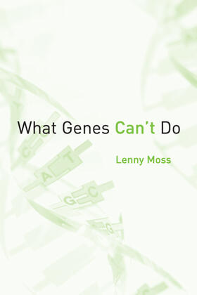 Lenny Moss | What Genes &lt;i&gt;Can't&lt;/i&gt; Do | Buch | 978-0-262-63297-3 | sack.de