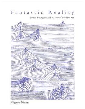 Nixon |  Fantastic Reality: Louise Bourgeois and a Story of Modern Art | Buch |  Sack Fachmedien