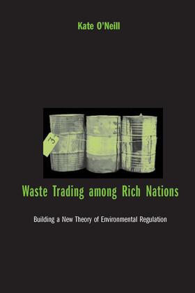 O'Neill |  Waste Trading Among Rich Nations: Building a New Theory of Environmental Regulation | Buch |  Sack Fachmedien