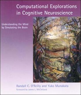 O'Reilly / Munakata | Computational Explorations in Cognitive Neuroscience | Buch | 978-0-262-65054-0 | sack.de
