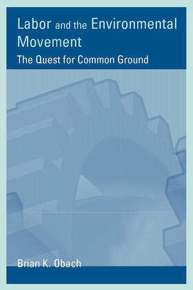 Obach |  Labor and the Environmental Movement: The Quest for Common Ground | Buch |  Sack Fachmedien