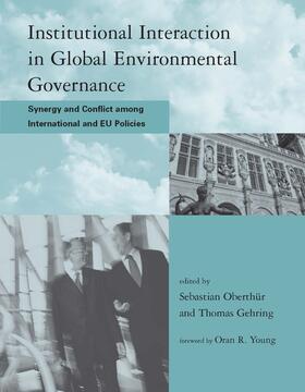 Oberthür / Gehring |  Institutional Interaction in Global Environmental Governance: Synergy and Conflict Among International and Eu Policies | Buch |  Sack Fachmedien