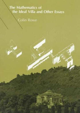 Rowe |  The Mathematics of the Ideal Villa and Other Essays | Buch |  Sack Fachmedien