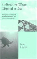 Ringius |  Radioactive Waste Disposal at Sea: Public Ideas, Transnational Policy Entrepreneurs, and Environmental Regimes | Buch |  Sack Fachmedien