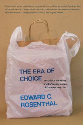 Rosenthal |  The Era of Choice: The Ability to Choose and Its Transformation of Contemporary Life | Buch |  Sack Fachmedien
