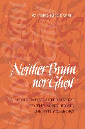 Rockwell |  Neither Brain Nor Ghost: A Nondualist Alternative to the Mind-Brain Identity Theory | Buch |  Sack Fachmedien