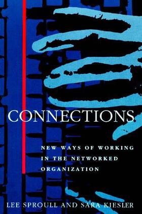 Sproull / Kiesler |  Connections: New Ways of Working in the Networked Organization | Buch |  Sack Fachmedien