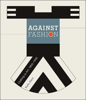Stern | Against Fashion: Clothing as Art, 1850-1930 | Buch | 978-0-262-69329-5 | sack.de