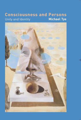 Tye | Consciousness and Persons - Unity and Identity | Buch | 978-0-262-70113-6 | sack.de