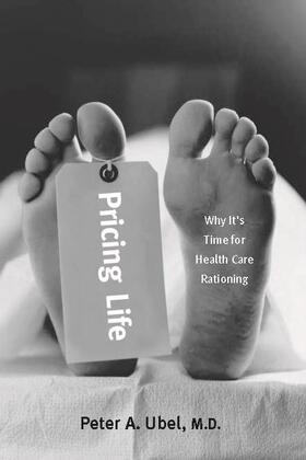 Ubel | Pricing Life: Why It's Time for Health Care Rationing | Buch | 978-0-262-71009-1 | sack.de