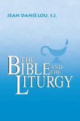 The Bible and the Liturgy | Buch | 978-0-268-00373-9 | www.sack.de