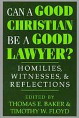 Baker / Floyd | Can a Good Christian Be a Good Lawyer? | Buch | 978-0-268-00826-0 | sack.de