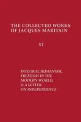 Maritain |  Integral Humanism, Freedom in the Modern World, and A Letter on Independence, Revised Edition | Buch |  Sack Fachmedien