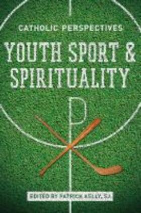 Kelly | Youth Sport and Spirituality | Buch | 978-0-268-01235-9 | sack.de