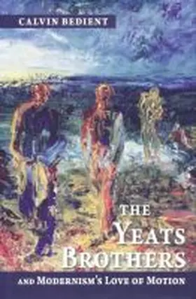 Bedient |  Yeats Brothers and Modernism's Love of Motion | Buch |  Sack Fachmedien