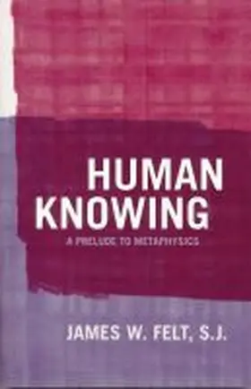 Felt | Human Knowing | Buch | 978-0-268-02879-4 | www.sack.de
