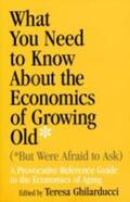 Ghilarducci |  What You Need To Know About the Economics of Growing Old (But Were Afraid to Ask) | Buch |  Sack Fachmedien