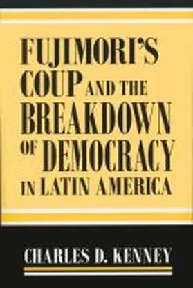 Kenney |  Fujimori's Coup and the Breakdown of Democracy in Latin America | Buch |  Sack Fachmedien