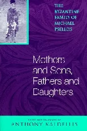 Psellos / Kaldellis |  Mothers and Sons, Fathers and Daughters | Buch |  Sack Fachmedien