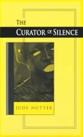 Nutter | Curator of Silence | Buch | 978-0-268-03661-4 | www.sack.de