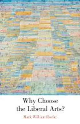 Why Choose the Liberal Arts? | Buch | 978-0-268-04032-1 | www.sack.de