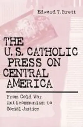 Brett |  U.S. Catholic Press On Central America | Buch |  Sack Fachmedien