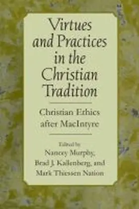Murphy / Kallenberg / Nation |  Virtues and Practices in the Christian Tradition | Buch |  Sack Fachmedien