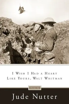 Nutter |  I Wish I Had a Heart Like Yours, Walt Whitman | eBook | Sack Fachmedien
