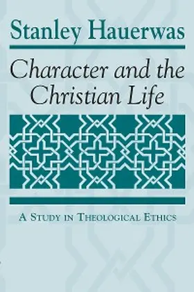 Hauerwas |  Character and the Christian Life | eBook | Sack Fachmedien