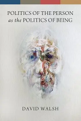 Walsh |  Politics of the Person as the Politics of Being | eBook | Sack Fachmedien