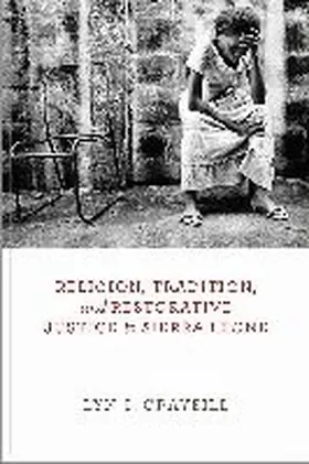 Religion, Tradition, and Restorative Justice in Sierra Leone | Buch | 978-0-268-10189-3 | www.sack.de