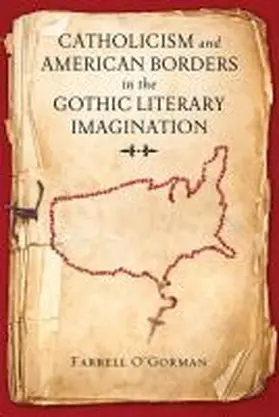 O'Gorman |  Catholicism and American Borders in the Gothic Literary Imagination | Buch |  Sack Fachmedien