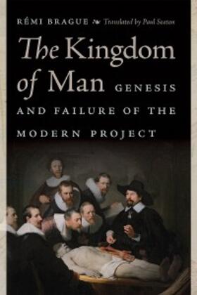Brague |  The Kingdom of Man | eBook | Sack Fachmedien