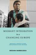 Barbulescu |  Migrant Integration in a Changing Europe | Buch |  Sack Fachmedien