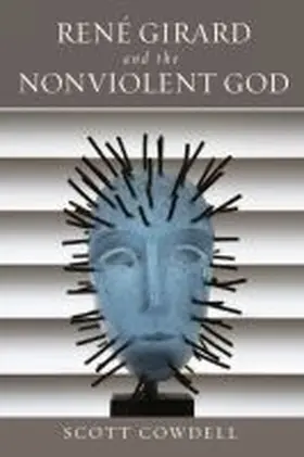 René Girard and the Nonviolent God | Buch | 978-0-268-10453-5 | www.sack.de