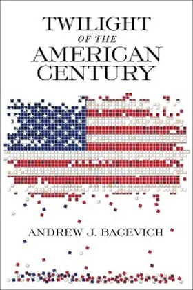 Bacevich |  Twilight of the American Century | eBook | Sack Fachmedien
