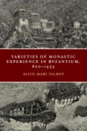 Talbot |  Varieties of Monastic Experience in Byzantium, 800-1453 | Buch |  Sack Fachmedien