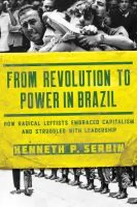 Serbin |  From Revolution to Power in Brazil | Buch |  Sack Fachmedien