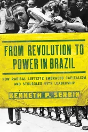 Serbin |  From Revolution to Power in Brazil | eBook | Sack Fachmedien