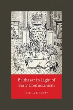 Brown |  Balthasar in Light of Early Confucianism | eBook | Sack Fachmedien