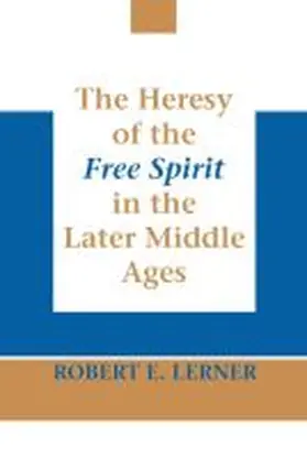 Lerner |  Heresy of the Free Spirit in the Later Middle Ages, The | Buch |  Sack Fachmedien