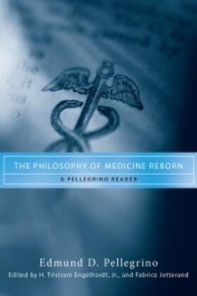 Pellegrino / Engelhardt / Jotterand | The Philosophy of Medicine Reborn | E-Book | sack.de