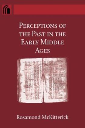 McKitterick |  Perceptions of the Past in the Early Middle Ages | eBook | Sack Fachmedien