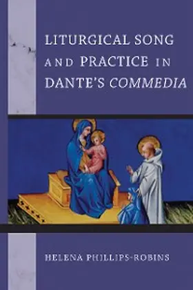 Phillips-Robins |  Liturgical Song and Practice in Dante's Commedia | eBook | Sack Fachmedien