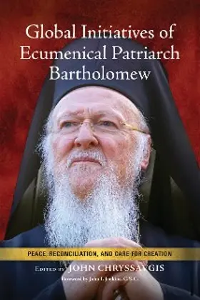 Chryssavgis |  Global Initiatives of Ecumenical Patriarch Bartholomew | eBook | Sack Fachmedien