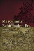 Hendrix / Karant-Nunn |  Masculinity in the Reformation Era | eBook | Sack Fachmedien